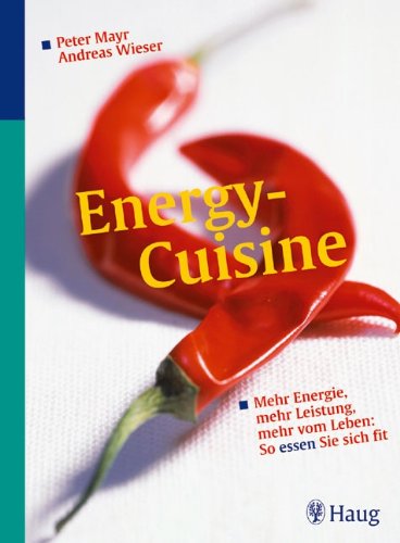 Beispielbild fr Energy-Cuisine: Mehr Energie, mehr Leistung, mehr vom Leben - So essen sie sich fit zum Verkauf von medimops