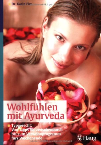 Stock image for Wohlfhlen mit Ayurveda: Typgerecht: Von Tipps zwischendurch bis zum Verwhn-Programm frs Wochenende for sale by medimops