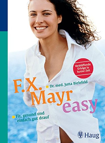 Beispielbild fr F. X. Mayr easy: Fit, gesund und einfach gut drauf zum Verkauf von medimops