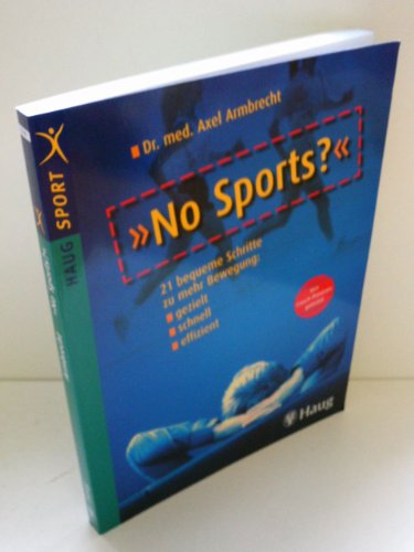 Stock image for No Sports? 21 bequeme Schritte zu mehr Bewegung: gezielt - schnell - effizient for sale by medimops