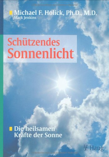 Stock image for Schtzendes Sonnenlicht. Die heilsamen Krfte der Sonne for sale by medimops