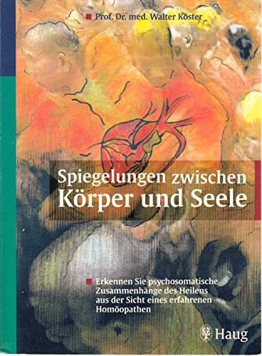 Imagen de archivo de Spiegelungen zwischen Krper und Seele: Psychosomatische Zusammenhnge erkennen und mehr ber sich selbst erfahren a la venta por medimops