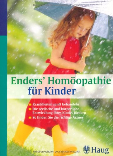 Beispielbild fr Enders' Homopathie fr Kinder: Krankheiten sanft behandeln. Die seelische und krperliche Entwicklung Ihres Kindes frdern. So finden Sie die richtige Arznei zum Verkauf von medimops