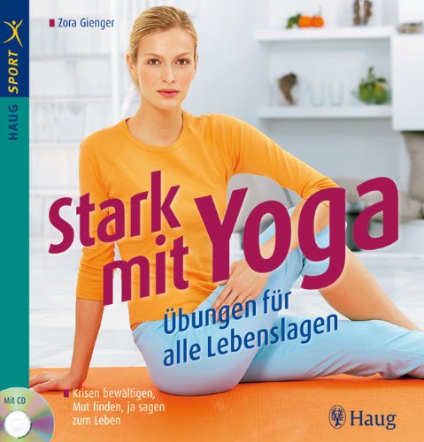 Beispielbild fr Stark mit Yoga: Das bungsbuch fr alle Lebenslagen/mit CD: Krisen bewltigen, Mut finden, ja sagen zum Leben zum Verkauf von medimops