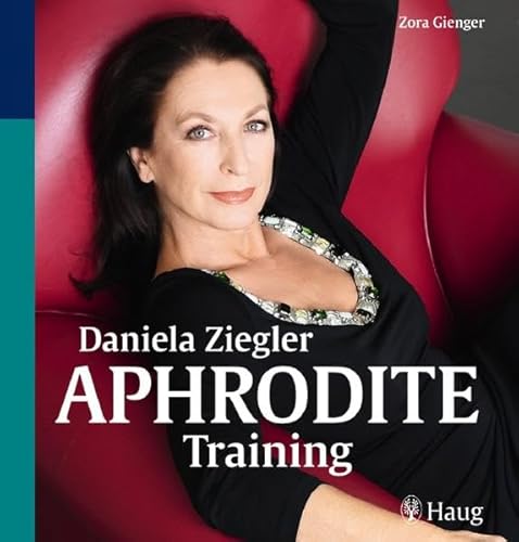 Stock image for Daniela Ziegler: Aphrodite-Training: Mehr Weiblichkeit, mehr Sinnlichkeit, mehr Lust. Einfache bungen aus Yoga, Beckenbodentraining und Bodystyling for sale by WorldofBooks