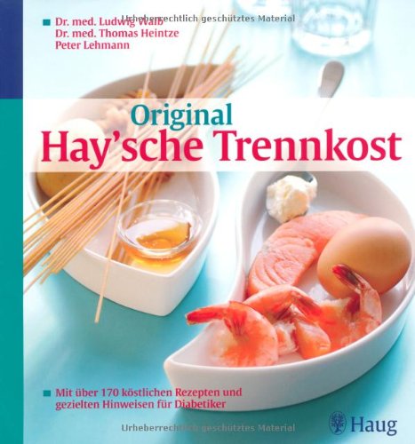Stock image for Original Haysche Trennkost: Mit ber 170 kstlichen Rezepten und gezielten Hinweisen fr Diabetiker for sale by medimops