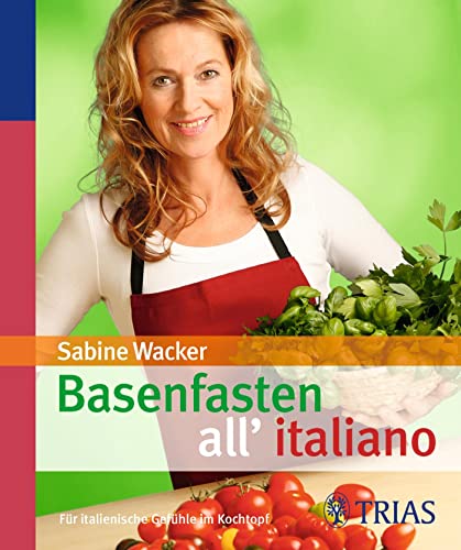 Stock image for Basenfasten all italiano: Fr italienische Gefhle im Kochtopf for sale by medimops