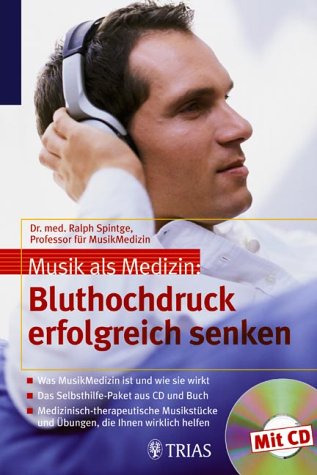Musik als Medizin: Bluthochdruck erfolgreich senken. Mit CD.