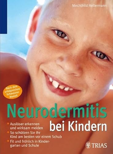 Beispielbild fr Neurodermitis bei Kindern: Auslser erkennen und wirksam meiden. So schtzen Sie ihr Kind am besten vor einem Schub. Fit und frhlich in Kindergarten und Schule zum Verkauf von medimops