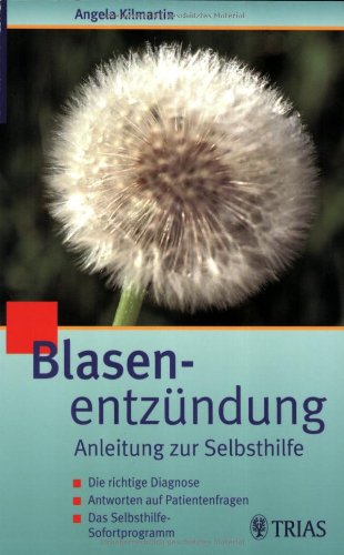 Beispielbild fr Blasenentzndung: Anleitung zur Selbsthilfe. Die richtige Diagnose. Antworten auf Patientenfragen. Das Selbsthilfe-Sofortprogramm zum Verkauf von medimops