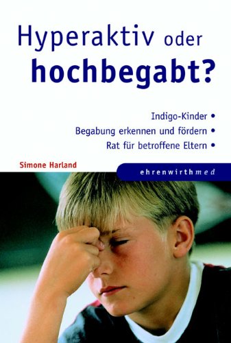 9783830431992: Hyperaktiv oder hochbegabt?: Indigo-Kinder. Begabung erkenne und frdern. Rat fr betroffene Eltern