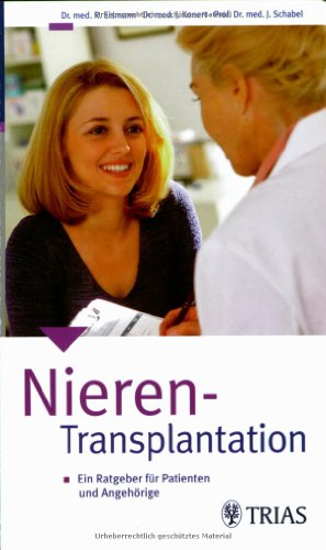 Stock image for Nierentransplantation: Ein Ratgeber fr Patienten und Angehrige for sale by medimops
