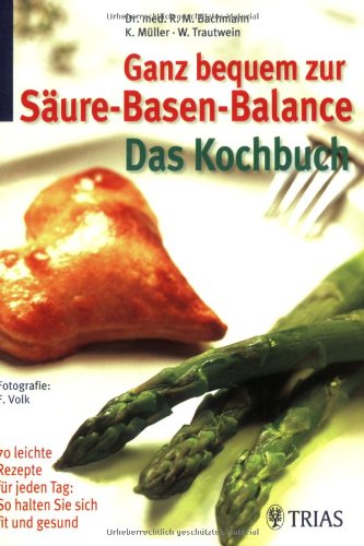 9783830432371: Ganz bequem zur Sure-Basen-Balance: Das Kochbuch: 70 leichte Rezepte fr jeden Tag: So halten Sie sich fit und gesund