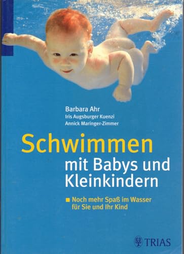 Imagen de archivo de Schwimmen mit Babys und Kleinkindern: Noch mehr Spa im Wasser fr Sie und Ihr Kind a la venta por medimops