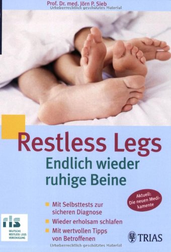 9783830432470: Restless Legs - Endlich wieder ruhige Beine: Welche Therapien und neue Medikamente Ihnen helfen - Endlich wieder erholsam schlafen - Mit wertvollen Tipps von Betroffenen