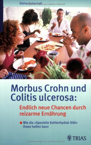 Imagen de archivo de Morbus Crohn und Colitis ulcerosa: Endlich neue Chancen durch reizarme Ernhrung. 100 Seiten kstliche Rezepte. Guten Appetit vom Frhstck bis zum Abendessen a la venta por medimops