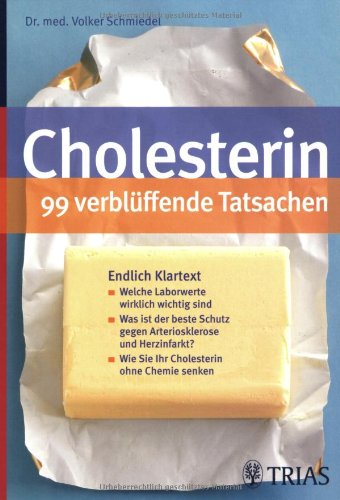 Beispielbild fr Cholesterin - 99 verblffende Tatsachen: Endlich Klartext: Welche Laborwerte wirklich wichtig sind. Was ist der beste Schutz gegen Arteriosklerose und . Wie Sie Ihr Cholesterin ohne Chemie senken zum Verkauf von medimops