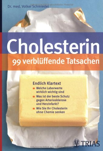 Stock image for Cholesterin - 99 verblffende Tatsachen: Endlich Klartext: Welche Laborwerte wirklich wichtig sind. Was ist der beste Schutz gegen Arteriosklerose und . Wie Sie Ihr Cholesterin ohne Chemie senken for sale by medimops