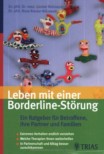 Stock image for Leben mit einer Borderline-Strung. Ein Ratgeber fr Betroffene und ihre Partner: Die Borderline-Strung erkennen und verstehen. Welche . Angehrige: Partnerschaft und Alltag leben for sale by medimops