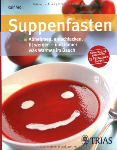 Stock image for Suppenfasten: Abnehmen, entschlacken, fit werden   und immer was Warmes im Bauch for sale by medimops