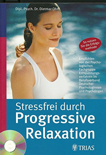 Beispielbild fr Stressfrei durch Progressive Relaxation (Sonderausgabe mit CD): Mehr Gelassenheit durch Tiefmuskelentspannung nach Jacobson: So nutzen Sie die Erfolgsmethode. zum Verkauf von medimops