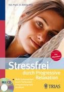 Beispielbild fr Stressfrei durch Progressive Relaxation: Mehr Gelassenheit durch Tiefenmuskelentspannung nach Jacobson zum Verkauf von medimops