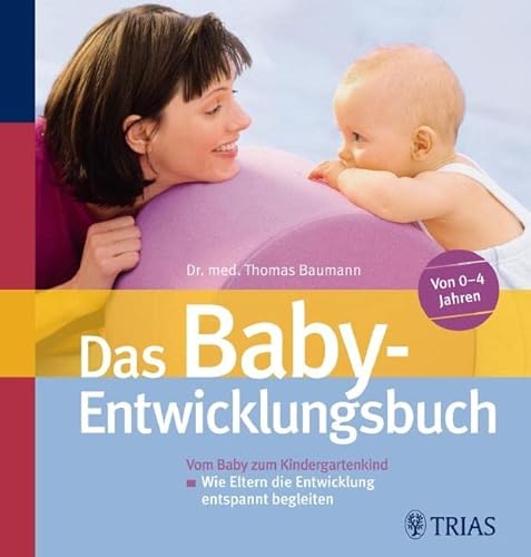 Stock image for Das Baby-Entwicklungsbuch: Vom Baby zum Kindergartenkind: Wie Eltern die Entwicklung entspannt begleiten for sale by medimops