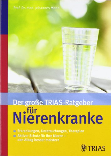 9783830434078: Der groe TRIAS-Ratgeber fr Nierenkranke: Erkrankungen, Untersuchungen, Therapien / Aktiver Schutz fr Ihre Nieren den Alltag besser meistern