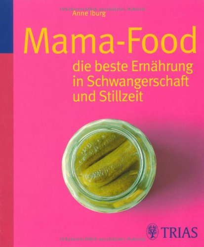 Stock image for Mama-Food: die beste Ernhrung in Schwangerschaft und Stillzeit for sale by medimops