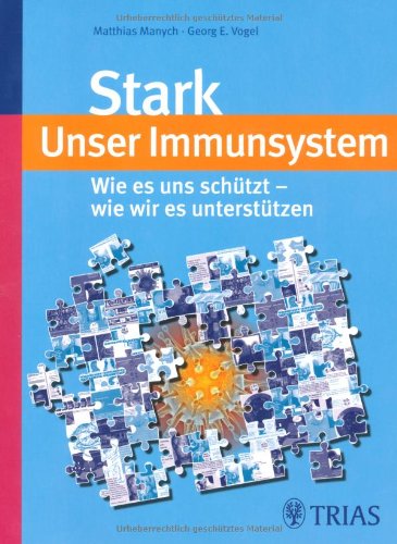 Stock image for Stark - Unser Immunsystem: Wie es uns schtzt - wie wir es untersttzen for sale by medimops