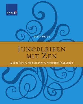 Beispielbild fr Jungbleiben mit ZEN: Meditationen, Atemtechniken, Achtsamkeitbungen zum Verkauf von medimops