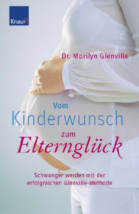 9783830435891: Vom Kinderwunsch zum Elternglck: Schwanger werden mit der erfolgreichen Glenville-Methode