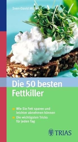 Stock image for Die 50 besten Fettkiller: Wie Sie Fett sparen und leichter abnehmen knnen. Die wichtigsten Tricks fr jeden Tag for sale by medimops