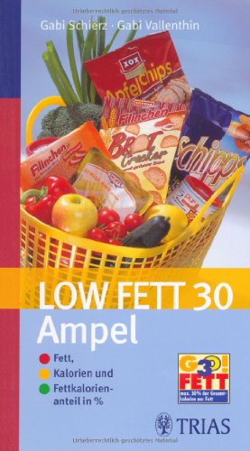 Beispielbild fr Low Fett 30 Ampel: Fett, Kalorien und Fettkalorienanteil in % zum Verkauf von medimops