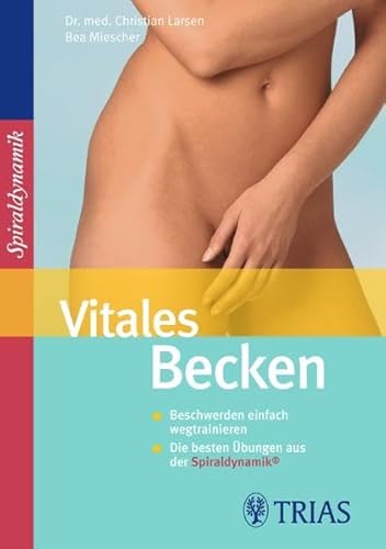 Stock image for Vitales Becken: Beschwerden einfach wegtrainieren. Die besten bungen aus der Spiraldynamik for sale by medimops