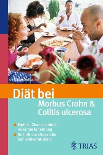 9783830438489: Dit bei Morbus Crohn und Colitis ulcerosa: Endlich neue Chancen durch reizarme Ernhrung - So hilft die "Spezielle Kohlenhydrat-Dit"