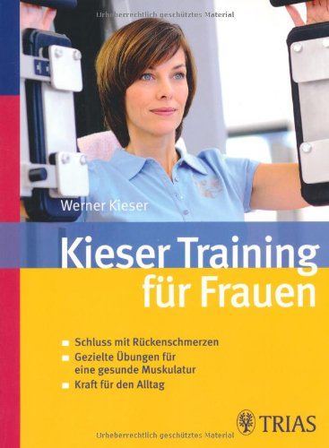 9783830438496: Kieser-Training fr Frauen: Schluss mit Rckenschmerzen - Gezielte bungen fr Traumfigur - Power fr den Alltag