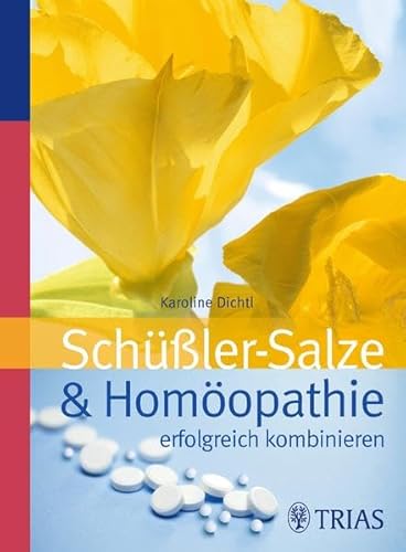 Schüssler-Salze und Homöopathie erfolgreich kombinieren - Dichtl, Karoline