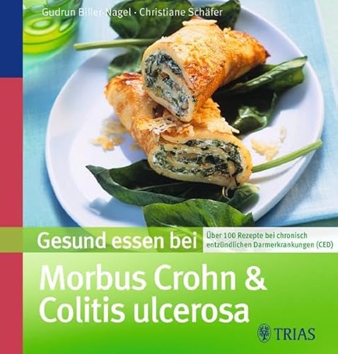 Stock image for Gesund essen bei Morbus Crohn und Colitis ulcerosa: ber 100 Rezepte bei chronisch entzndlichen Darmerkrankungen for sale by medimops