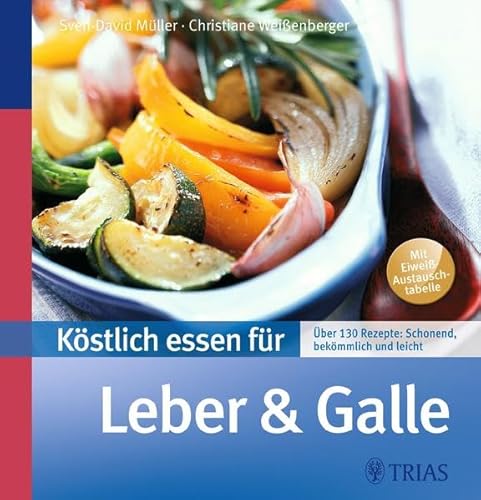 Stock image for Kstlich essen fr Leber und Galle: ber 130 Rezepte: schonend, bekmmlich und leicht for sale by medimops