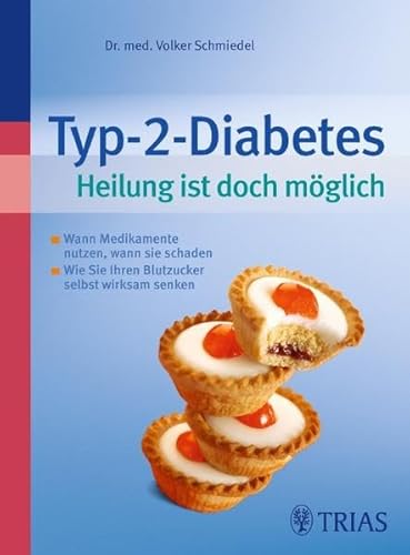 Beispielbild fr Typ-2-Diabetes. Heilung ist doch mglich: Wann Medikamente nutzen, wann sie schaden. - Wie sie ihren Blutzucker selbst wirksam senken zum Verkauf von medimops