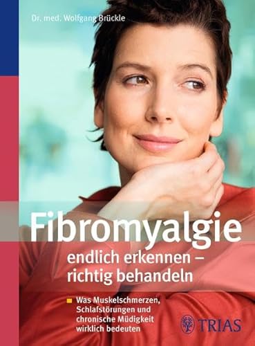 Beispielbild fr Fibromyalgie endlich erkennen - richtig behandeln: Was Muskelschmerzen, Schlafstrungen und chronische Mdigkeit wirklich bedeuten zum Verkauf von medimops