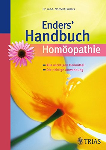 Enders Handbuch Homöopathie: Gesundheit für Sie und Ihre Familie. Alle wichtigen Heilmittel. Die richtige Anwendung - Enders, Norbert