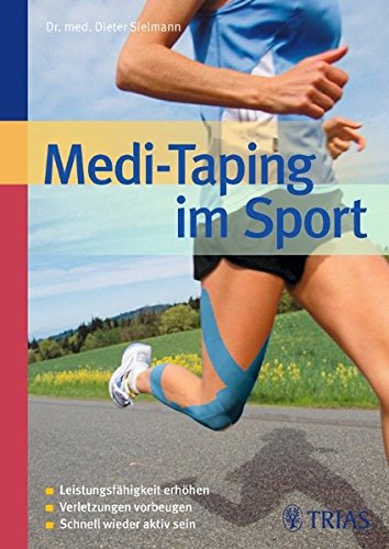 Medi-Taping im Sport: Leistungsfähigkeit erhöhen - Verletzungen vorbeugen - Dieter Sielmann
