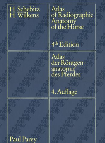 Stock image for Atlas der Rntgenanatomie des Pferdes /Atlas of Radiographic Anatomy of the Horse Schebitz, Horst and Wilkens, Helmut for sale by BUCHSERVICE / ANTIQUARIAT Lars Lutzer