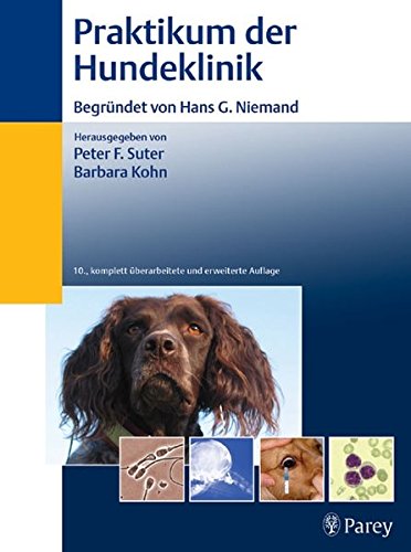 Praktikum der Hundeklinik: begründet von Peter Suter - Suter, Peter und Barbara Kohn