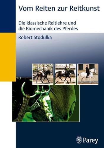 Stock image for Vom Reiten zur Reitkunst: Die klassische Reitlehre und die Biomechanik des Pferdes [Hardcover] Stodulka, Robert for sale by BUCHSERVICE / ANTIQUARIAT Lars Lutzer