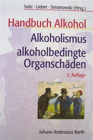 Imagen de archivo de Handbuch Alkohol, Alkoholismus, alkoholbedingte Organschden a la venta por medimops