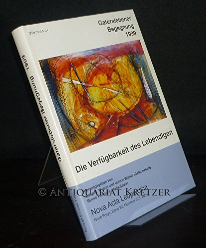 Stock image for Die Verfgbarkeit des Lebendigen: Gaterslebener Begegnung 1999 for sale by Paderbuch e.Kfm. Inh. Ralf R. Eichmann