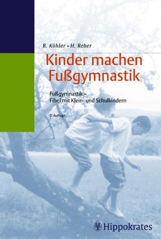 Kinder machen Fussgymnastik Fussgymnastik-Fibel für Klein- und Schulkinder - Köhler, Barbara, Heidi H Reber und W M Dörr